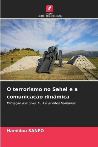 O terrorismo no Sahel e a comunicação dinâmica