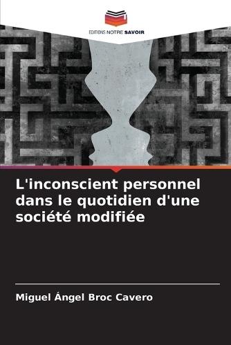 L'inconscient personnel dans le quotidien d'une société modifiée