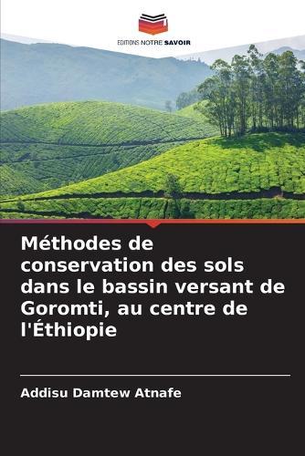 Méthodes de conservation des sols dans le bassin versant de Goromti, au centre de l'Éthiopie