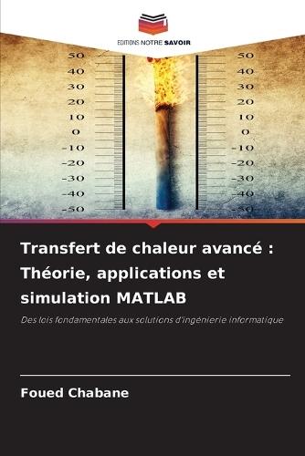 Transfert de chaleur avancé: Théorie, applications et simulation MATLAB