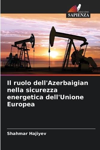 Il ruolo dell'Azerbaigian nella sicurezza energetica dell'Unione Europea