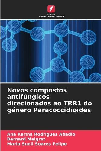 Novos compostos antifúngicos direcionados ao TRR1 do género Paracoccidioides