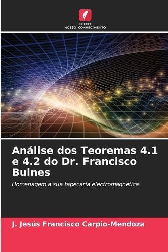 Análise dos Teoremas 4.1 e 4.2 do Dr. Francisco Bulnes