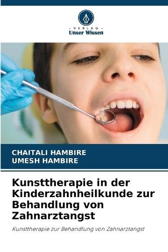 Kunsttherapie in der Kinderzahnheilkunde zur Behandlung von Zahnarztangst