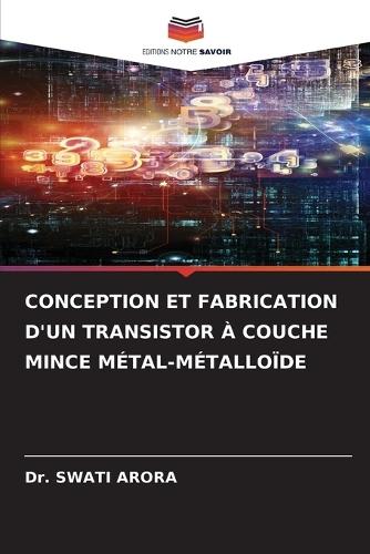 Conception Et Fabrication d'Un Transistor À Couche Mince Métal-Métalloïde