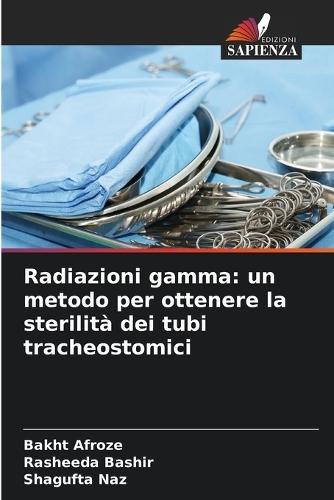 Radiazioni gamma: un metodo per ottenere la sterilità dei tubi tracheostomici