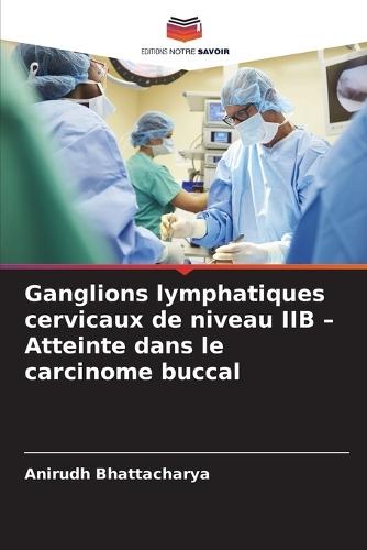 Ganglions lymphatiques cervicaux de niveau IIB - Atteinte dans le carcinome buccal
