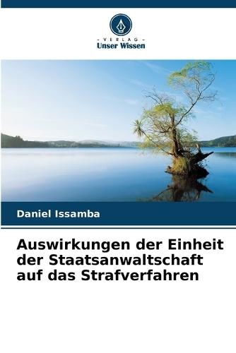 Auswirkungen der Einheit der Staatsanwaltschaft auf das Strafverfahren
