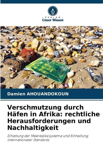 Verschmutzung durch Häfen in Afrika: rechtliche Herausforderungen und Nachhaltigkeit
