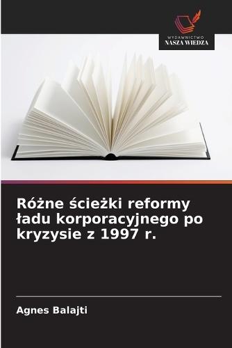Różne ścieżki reformy ladu korporacyjnego po kryzysie z 1997 r.
