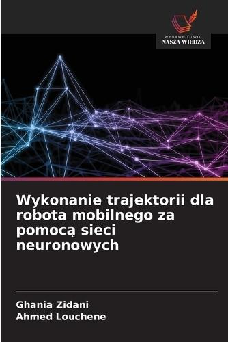 Wykonanie trajektorii dla robota mobilnego za pomocą sieci neuronowych