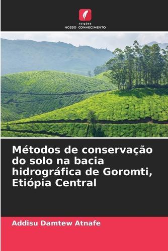 Métodos de conservação do solo na bacia hidrográfica de Goromti, Etiópia Central