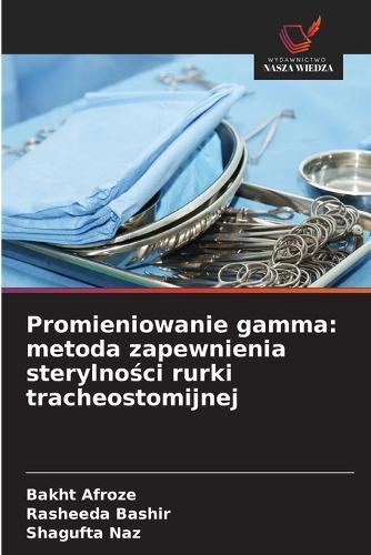 Promieniowanie gamma: metoda zapewnienia sterylności rurki tracheostomijnej