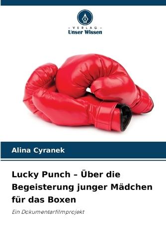 Lucky Punch - Über die Begeisterung junger Mädchen für das Boxen