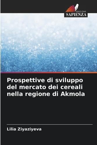 Prospettive di sviluppo del mercato dei cereali nella regione di Akmola