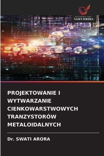 Projektowanie I Wytwarzanie Cienkowarstwowych Tranzystorów Metaloidalnych