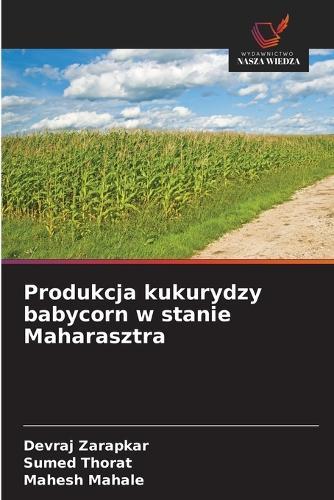 Produkcja kukurydzy babycorn w stanie Maharasztra