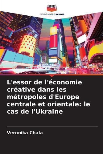 L'essor de l'économie créative dans les métropoles d'Europe centrale et orientale: le cas de l'Ukraine
