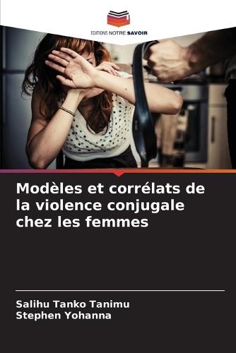 Modèles et corrélats de la violence conjugale chez les femmes