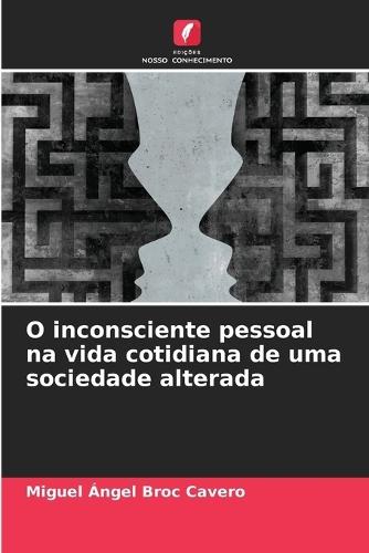 O inconsciente pessoal na vida cotidiana de uma sociedade alterada