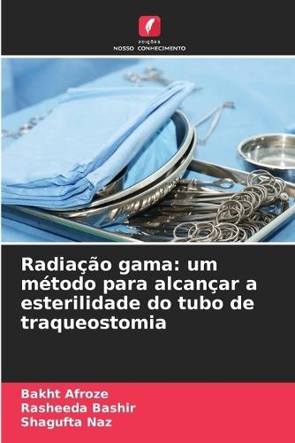 Radiação gama: um método para alcançar a esterilidade do tubo de traqueostomia