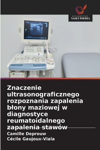 Znaczenie ultrasonograficznego rozpoznania zapalenia blony maziowej w diagnostyce reumatoidalnego zapalenia stawów