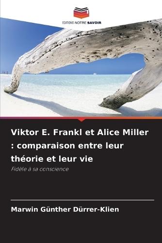 Viktor E. Frankl et Alice Miller: comparaison entre leur théorie et leur vie
