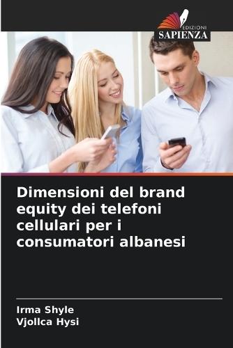Dimensioni del brand equity dei telefoni cellulari per i consumatori albanesi