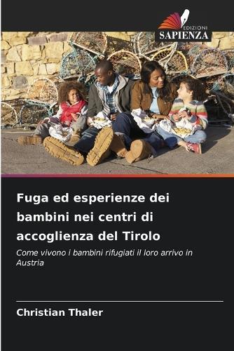 Fuga ed esperienze dei bambini nei centri di accoglienza del Tirolo