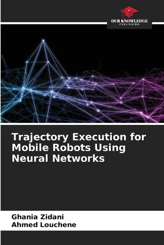 Trajectory Execution for Mobile Robots Using Neural Networks