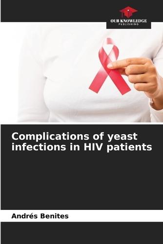 Complications of yeast infections in HIV patients