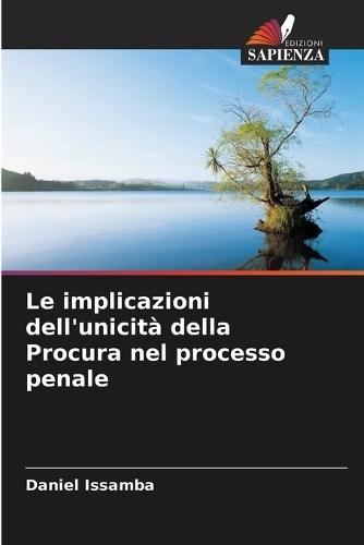 Le implicazioni dell'unicità della Procura nel processo penale