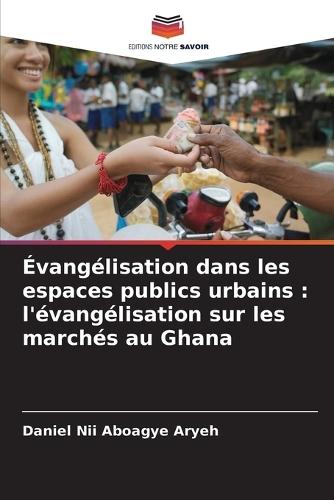 Évangélisation dans les espaces publics urbains: l'évangélisation sur les marchés au Ghana
