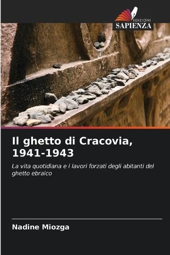 Il ghetto di Cracovia, 1941-1943