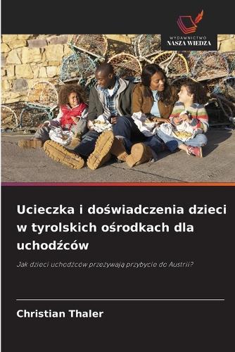 Ucieczka i doświadczenia dzieci w tyrolskich ośrodkach dla uchodźców