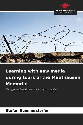 Learning with new media during tours of the Mauthausen Memorial