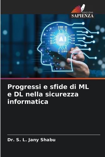 Progressi e sfide di ML e DL nella sicurezza informatica