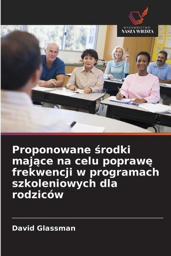 Proponowane środki mające na celu poprawę frekwencji w programach szkoleniowych dla rodziców
