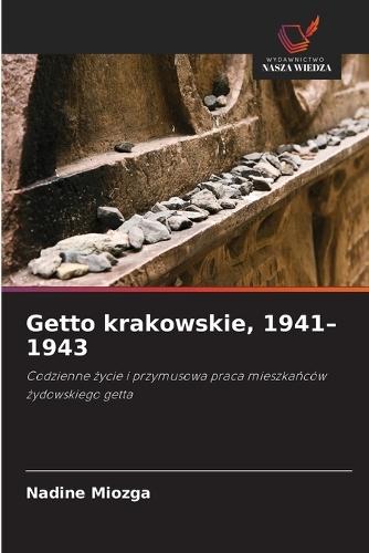 Getto krakowskie, 1941-1943
