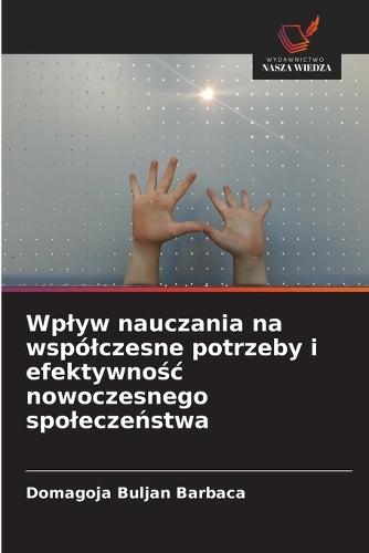Wplyw nauczania na wspólczesne potrzeby i efektywnośc nowoczesnego spoleczeństwa