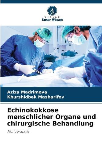 Echinokokkose menschlicher Organe und chirurgische Behandlung