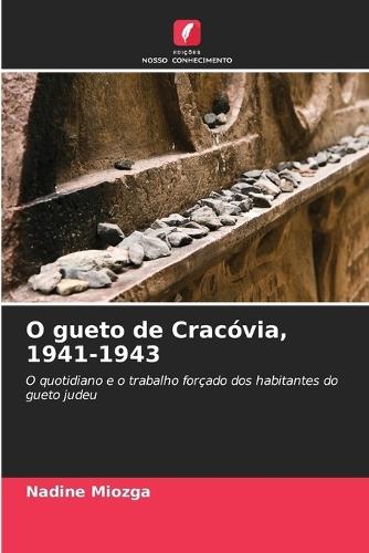 O gueto de Cracóvia, 1941-1943