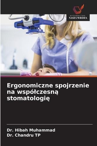 Ergonomiczne spojrzenie na wspólczesną stomatologię