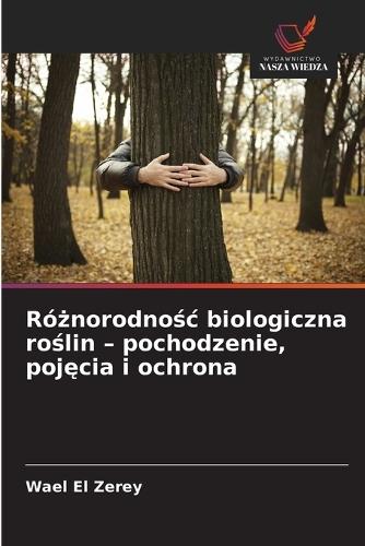 Różnorodnośc biologiczna roślin - pochodzenie, pojęcia i ochrona