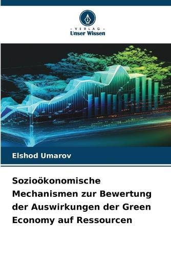 Sozioökonomische Mechanismen zur Bewertung der Auswirkungen der Green Economy auf Ressourcen