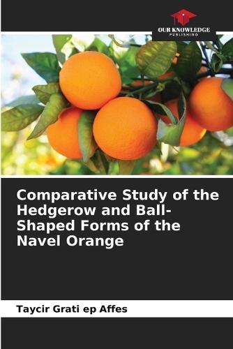 Comparative Study of the Hedgerow and Ball-Shaped Forms of the Navel Orange