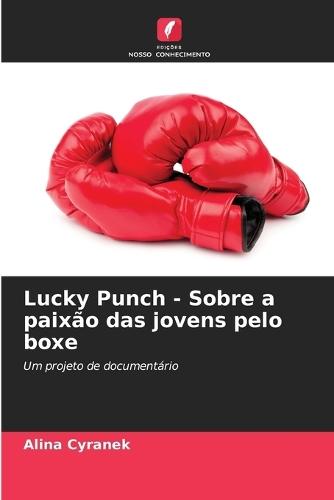 Lucky Punch - Sobre a paixão das jovens pelo boxe