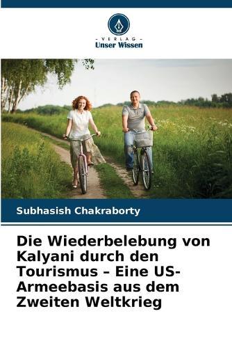 Die Wiederbelebung von Kalyani durch den Tourismus - Eine US-Armeebasis aus dem Zweiten Weltkrieg
