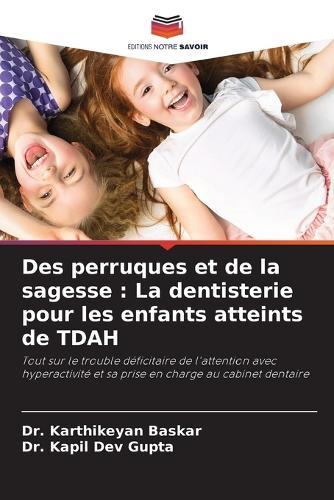 Des perruques et de la sagesse: La dentisterie pour les enfants atteints de TDAH