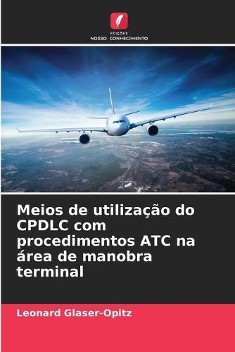 Meios de utilização do CPDLC com procedimentos ATC na área de manobra terminal